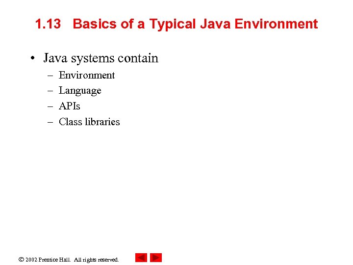 1. 13 Basics of a Typical Java Environment • Java systems contain – –