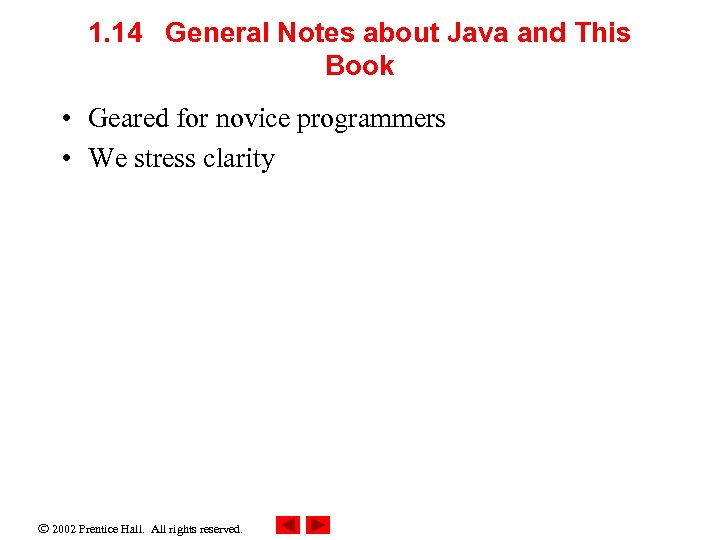 1. 14 General Notes about Java and This Book • Geared for novice programmers