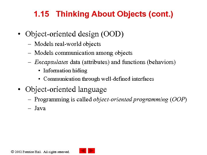 1. 15 Thinking About Objects (cont. ) • Object-oriented design (OOD) – Models real-world