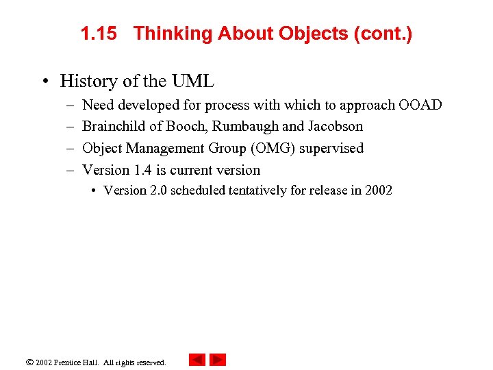 1. 15 Thinking About Objects (cont. ) • History of the UML – –