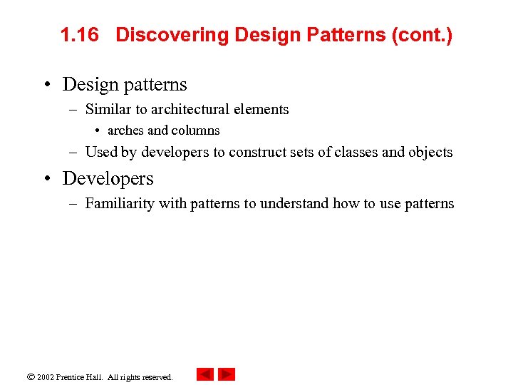 1. 16 Discovering Design Patterns (cont. ) • Design patterns – Similar to architectural