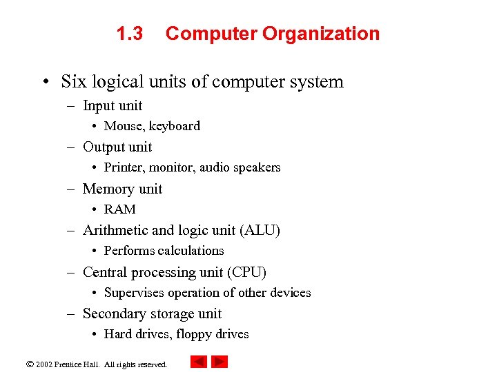 1. 3 Computer Organization • Six logical units of computer system – Input unit