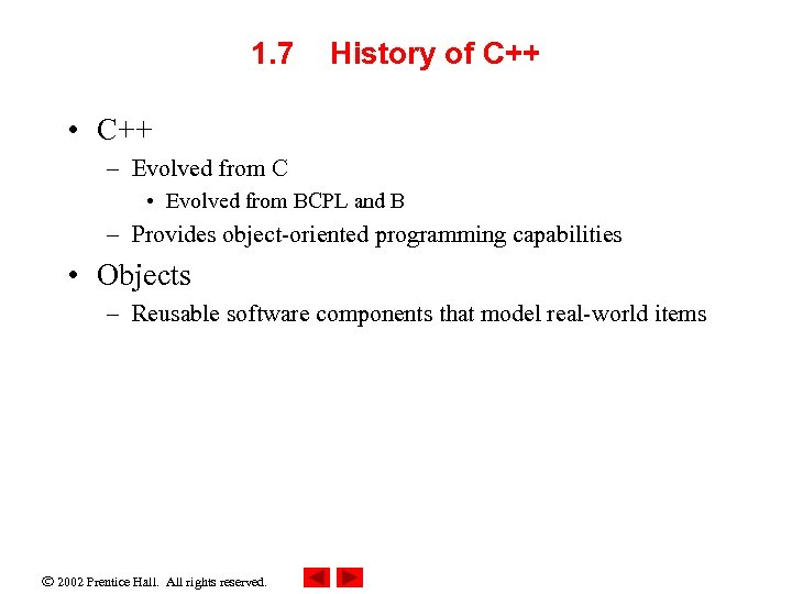 1. 7 History of C++ • C++ – Evolved from C • Evolved from