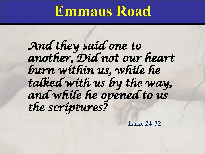 Emmaus Road And they said one to another, Did not our heart burn within