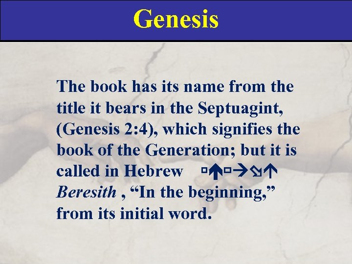 Genesis The book has its name from the title it bears in the Septuagint,