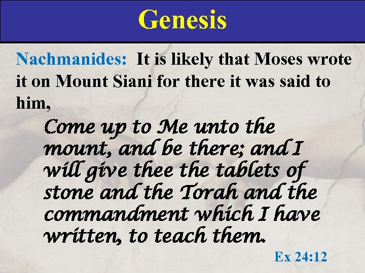 Genesis Nachmanides: It is likely that Moses wrote it on Mount Siani for there