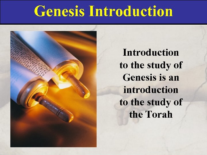 Genesis Introduction to the study of Genesis is an introduction to the study of