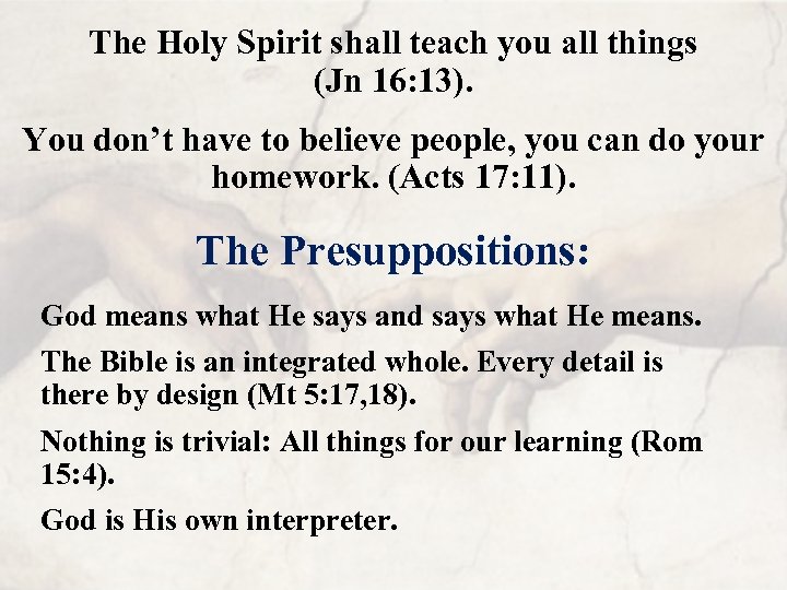 The Holy Spirit shall teach you all things (Jn 16: 13). You don’t have