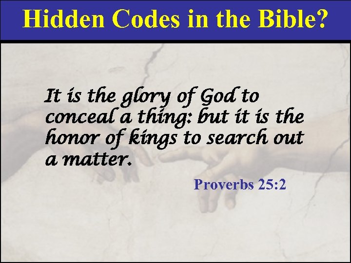 Hidden Codes in the Bible? It is the glory of God to conceal a