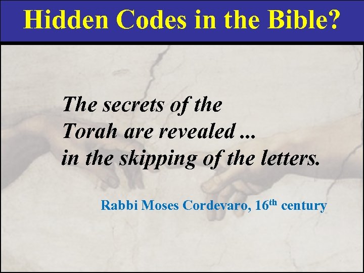 Hidden Codes in the Bible? The secrets of the Torah are revealed. . .