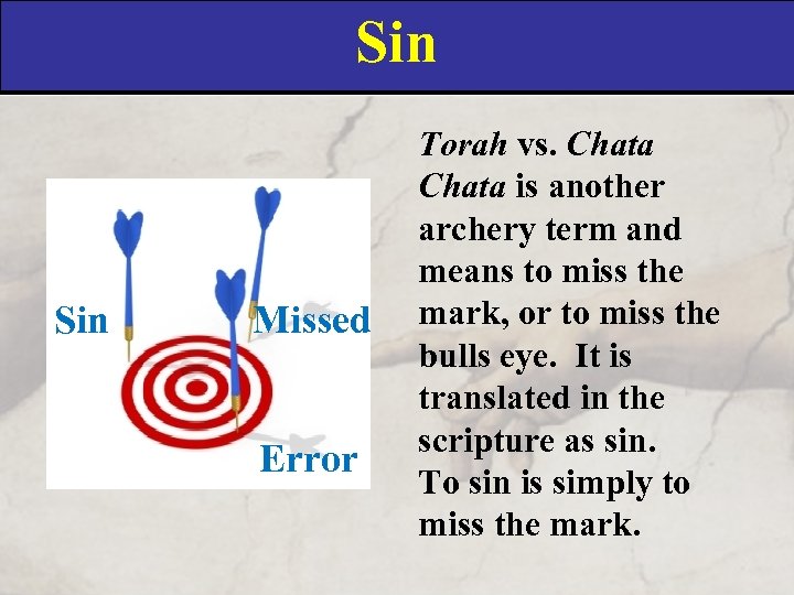 Sin Missed Error Torah vs. Chata is another archery term and means to miss