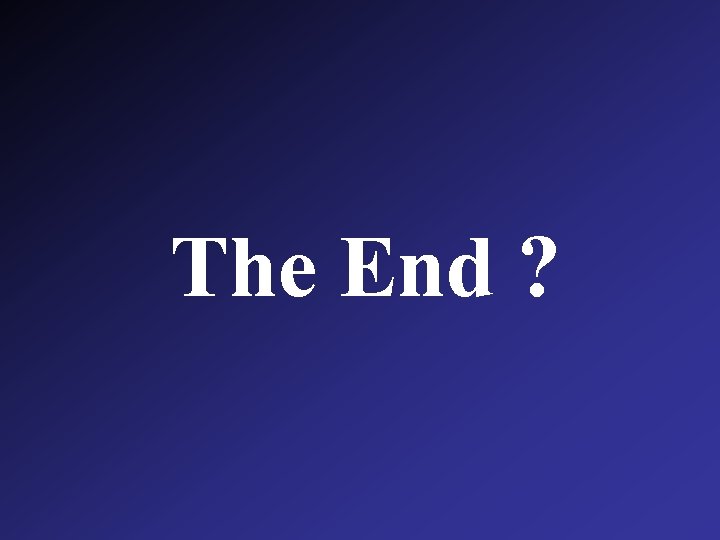 The End ? 