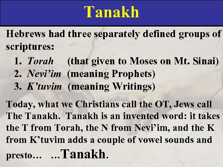 Tanakh Hebrews had three separately defined groups of scriptures: 1. Torah (that given to