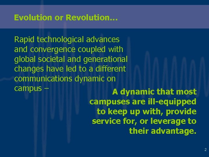 Evolution or Revolution… Rapid technological advances and convergence coupled with global societal and generational