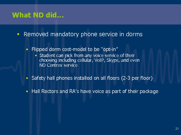 What ND did… § Removed mandatory phone service in dorms • Flipped dorm cost-model