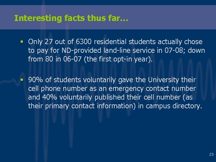 Interesting facts thus far… § Only 27 out of 6300 residential students actually chose