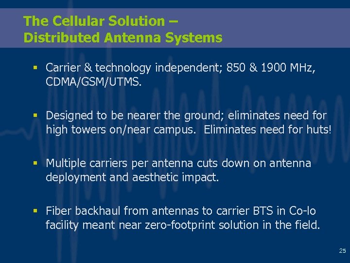 The Cellular Solution – Distributed Antenna Systems § Carrier & technology independent; 850 &