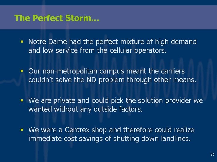 The Perfect Storm… § Notre Dame had the perfect mixture of high demand low