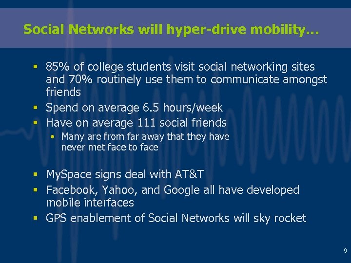 Social Networks will hyper-drive mobility… § 85% of college students visit social networking sites