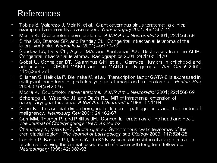 References • • • Tobias S, Valarezo J, Meir K, et al. Giant cavernous