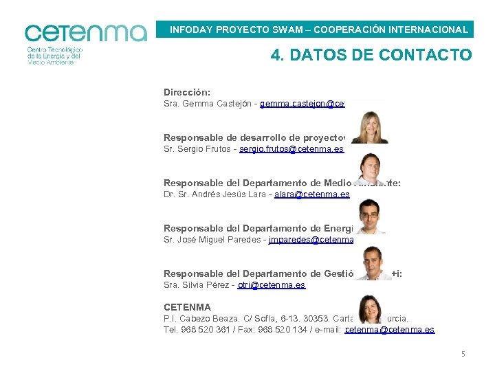 INFODAY PROYECTO SWAM – COOPERACIÓN INTERNACIONAL 4. DATOS DE CONTACTO Dirección: Sra. Gemma Castejón