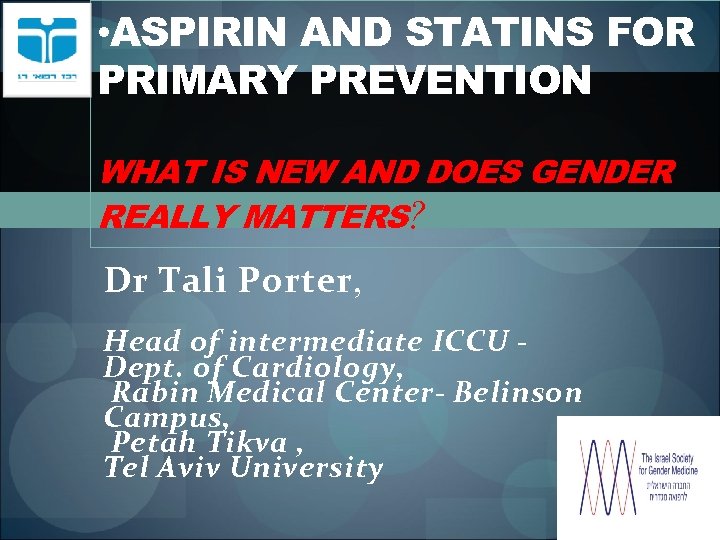  • ASPIRIN AND STATINS FOR PRIMARY PREVENTION WHAT IS NEW AND DOES GENDER