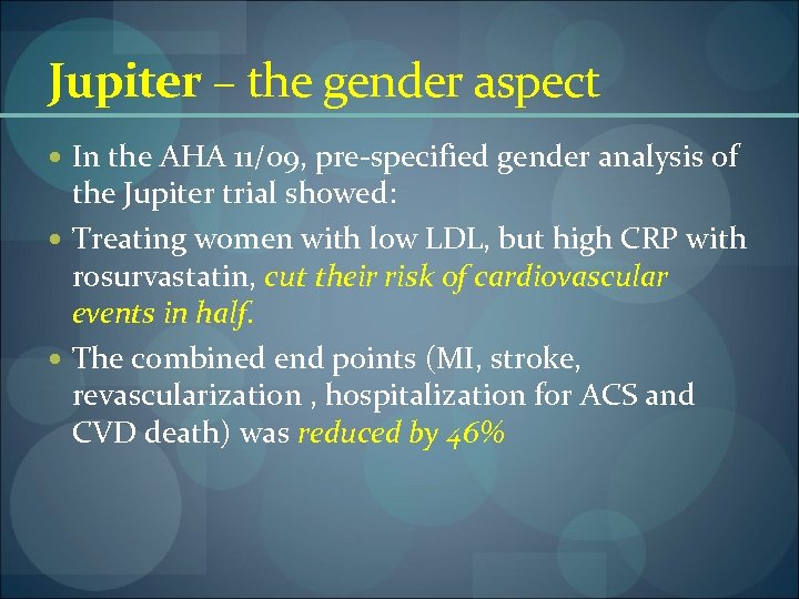 Jupiter – the gender aspect In the AHA 11/09, pre-specified gender analysis of the