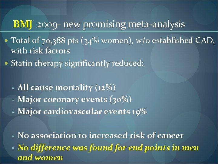 BMJ 2009 - new promising meta-analysis Total of 70, 388 pts (34% women), w/o