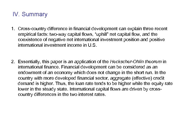 IV. Summary 1. Cross-country difference in financial development can explain three recent empirical facts: