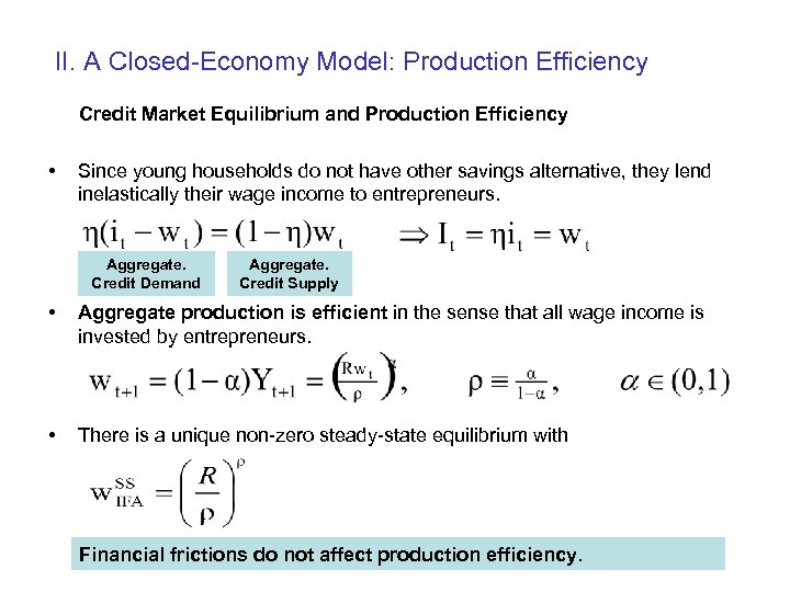 II. A Closed-Economy Model: Production Efficiency Credit Market Equilibrium and Production Efficiency • Since