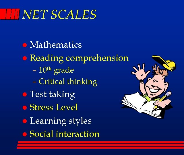 NET SCALES Mathematics l Reading comprehension l – 10 th grade – Critical thinking