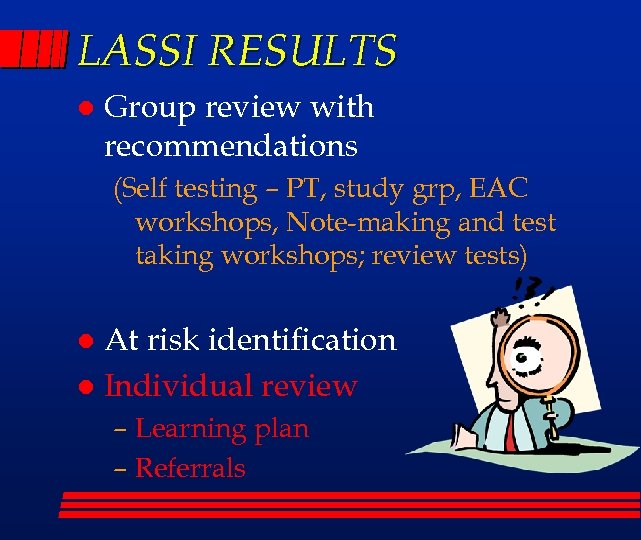 LASSI RESULTS l Group review with recommendations (Self testing – PT, study grp, EAC