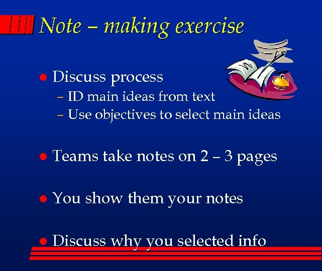 Note – making exercise l Discuss process – ID main ideas from text –