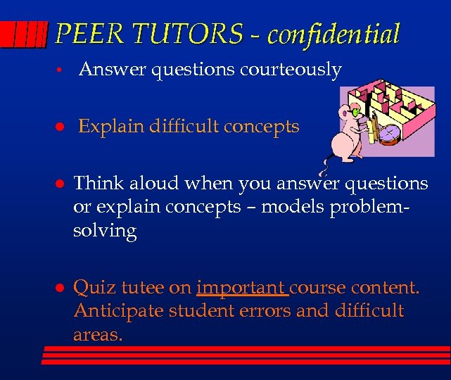 PEER TUTORS - confidential • Answer questions courteously l Explain difficult concepts l Think