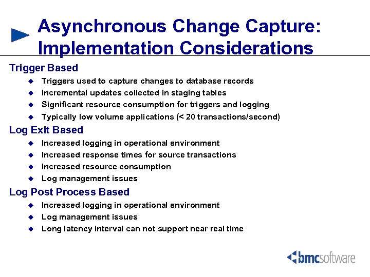Asynchronous Change Capture: Implementation Considerations Trigger Based u u Triggers used to capture changes