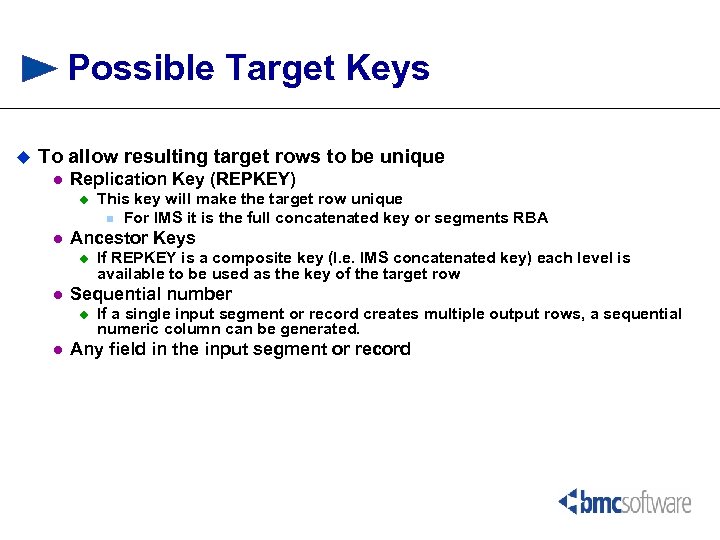 Possible Target Keys u To allow resulting target rows to be unique l Replication