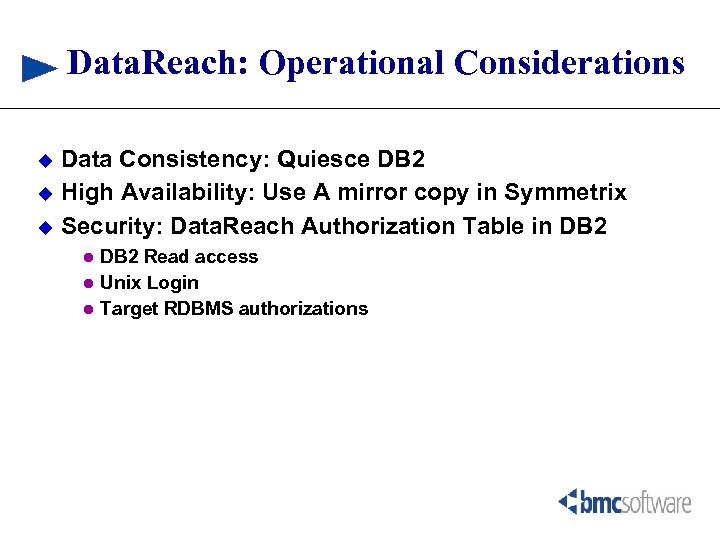 Data. Reach: Operational Considerations Data Consistency: Quiesce DB 2 u High Availability: Use A