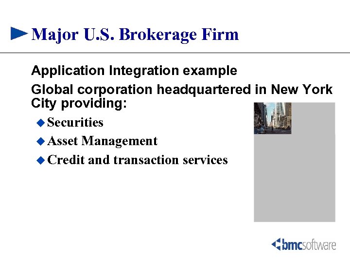 Major U. S. Brokerage Firm Application Integration example Global corporation headquartered in New York