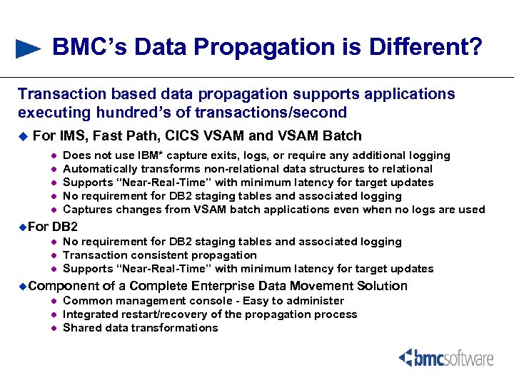 BMC’s Data Propagation is Different? Transaction based data propagation supports applications executing hundred’s of