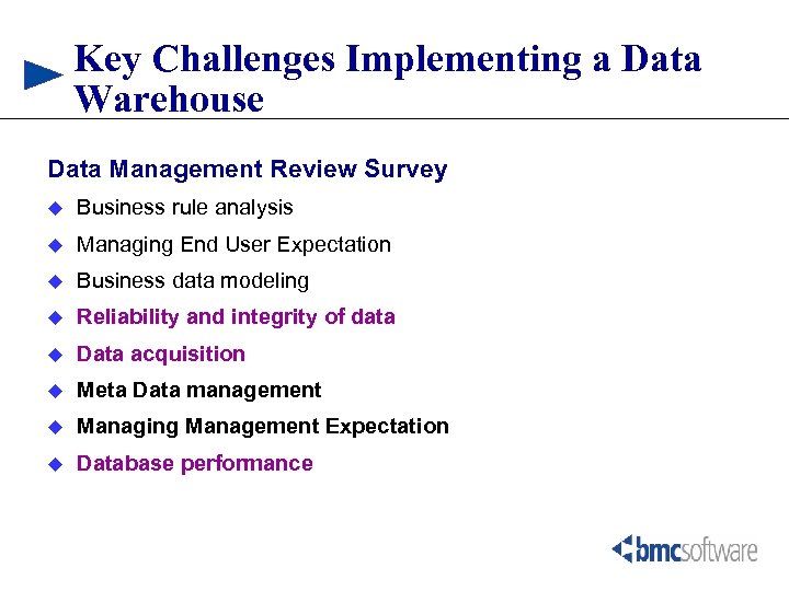 Key Challenges Implementing a Data Warehouse Data Management Review Survey u Business rule analysis