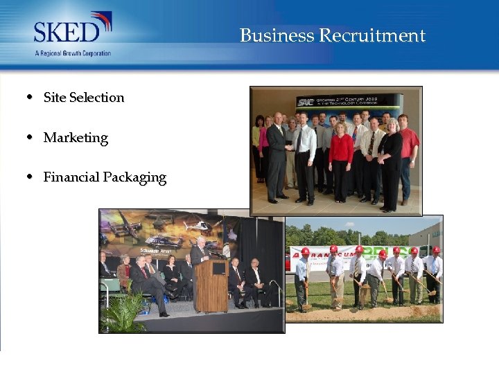 Business Recruitment • Site Selection • Marketing • Financial Packaging 