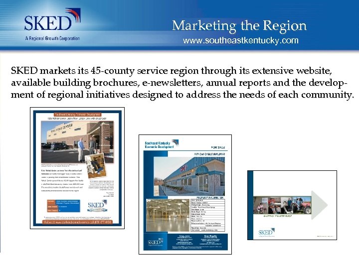 Marketing the Region www. southeastkentucky. com • Site Selection SKED markets its 45 -county