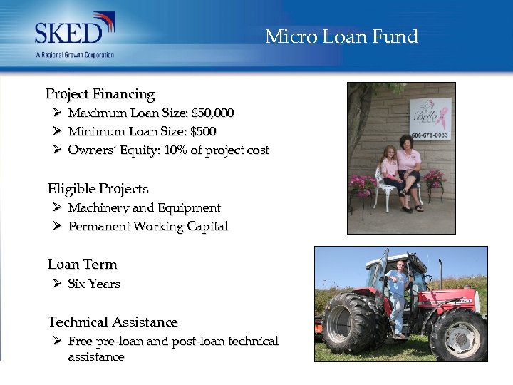 Micro Loan Fund Project Financing Ø Maximum Loan Size: $50, 000 Ø Minimum Loan