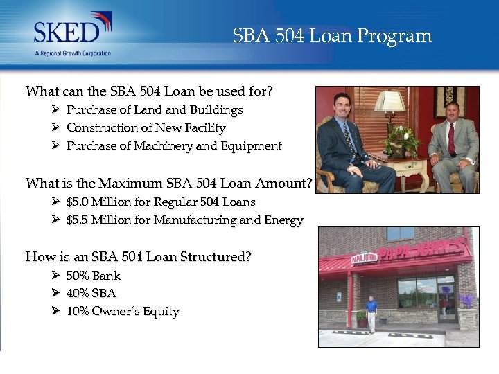 SBA 504 Loan Program What can the SBA 504 Loan be used for? Ø