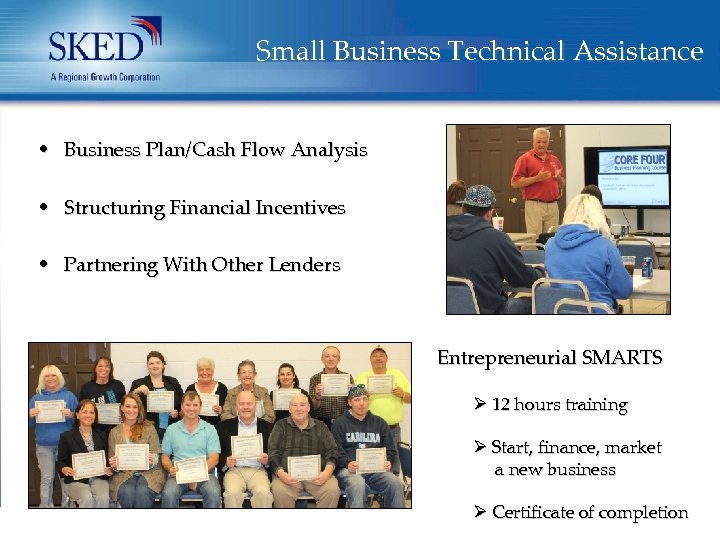 Small Business Technical Assistance • Business Plan/Cash Flow Analysis • Structuring Financial Incentives •