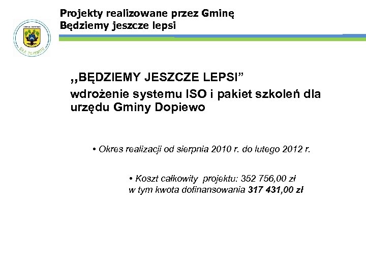 Projekty realizowane przez Gminę Będziemy jeszcze lepsi „BĘDZIEMY JESZCZE LEPSI” wdrożenie systemu ISO i