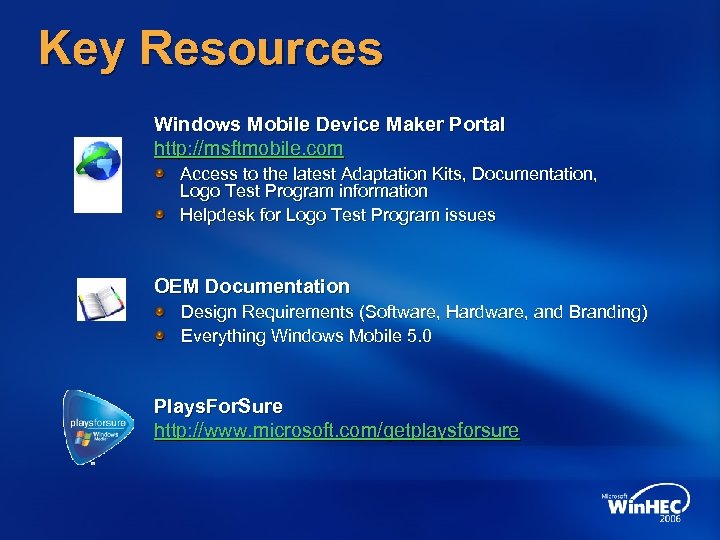 Key Resources Windows Mobile Device Maker Portal http: //msftmobile. com Access to the latest