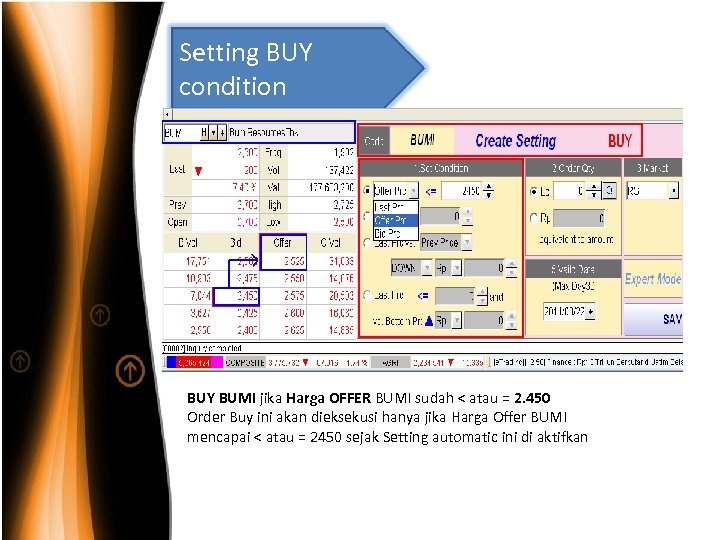 Setting BUY condition BUY BUMI jika Harga OFFER BUMI sudah < atau = 2.