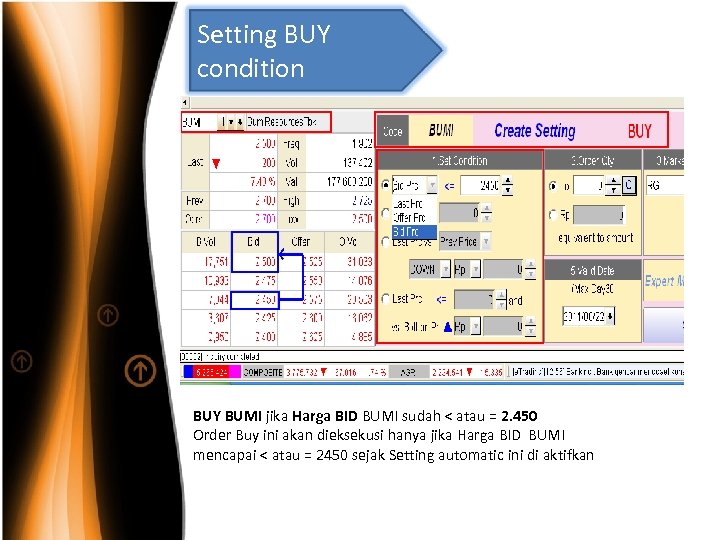 Setting BUY condition BUY BUMI jika Harga BID BUMI sudah < atau = 2.