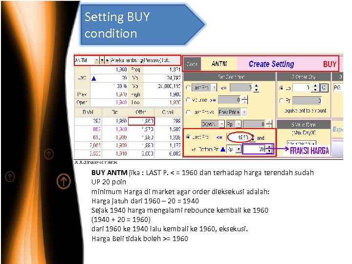Setting BUY condition BUY ANTM jika : LAST P. < = 1960 dan terhadap